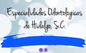 ESPECIALIDADES ODONTOLÓGICAS DE HIDALGO S.C.