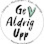 Ge Aldrig Upp