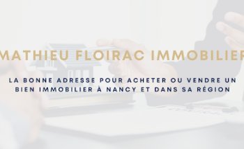 Mathieu Floirac Immobilier, Agence immobilière Malzéville (54)
