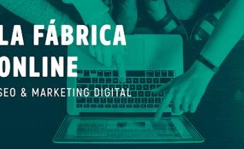 La Fábrica Online - Agencia de Marketing y SEO