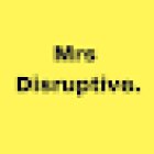 Mrs Disruptive.